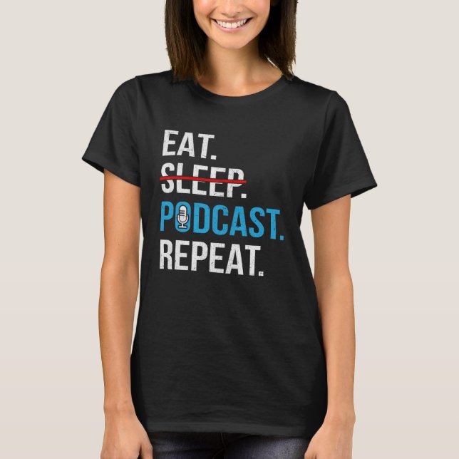 Eat Sleep Podcast Repeat  Podcaster Podcasting Str T Shirt (Framsida)