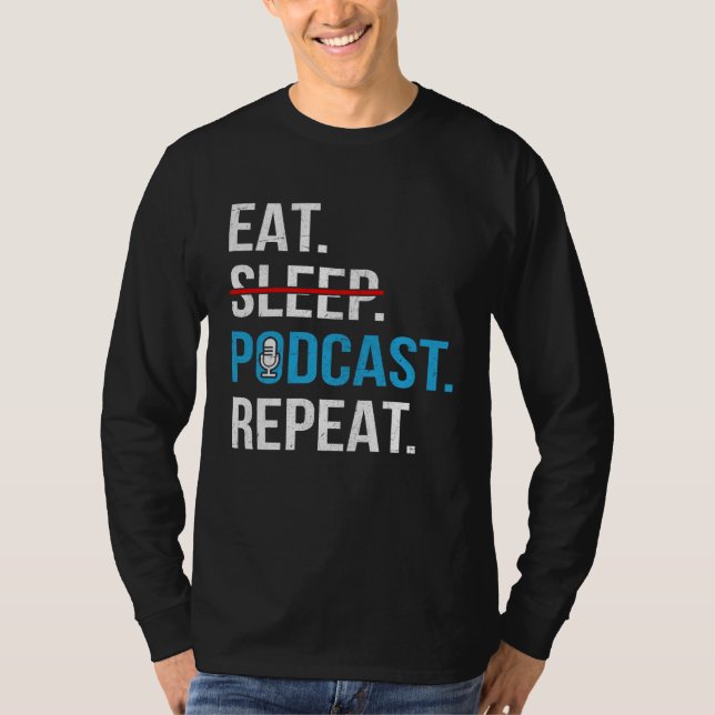 Eat Sleep Podcast Repeat  Podcaster Podcasting Str T Shirt (Framsida)