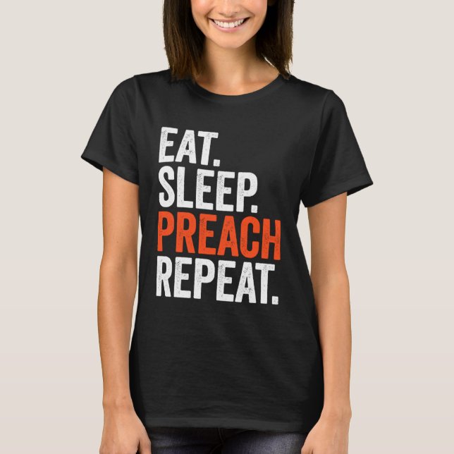 Eat Sleep Preach Repeat T Shirt (Framsida)