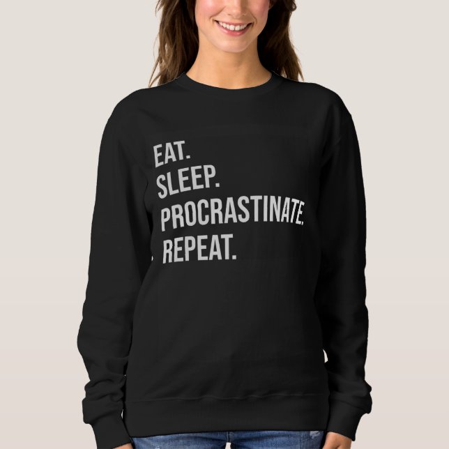 Eat Sleep Procrastinate Repeat T Shirt (Framsida)