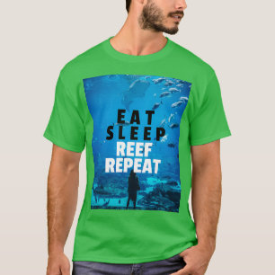 EAT SLEEP REEF REPEAT T SHIRT