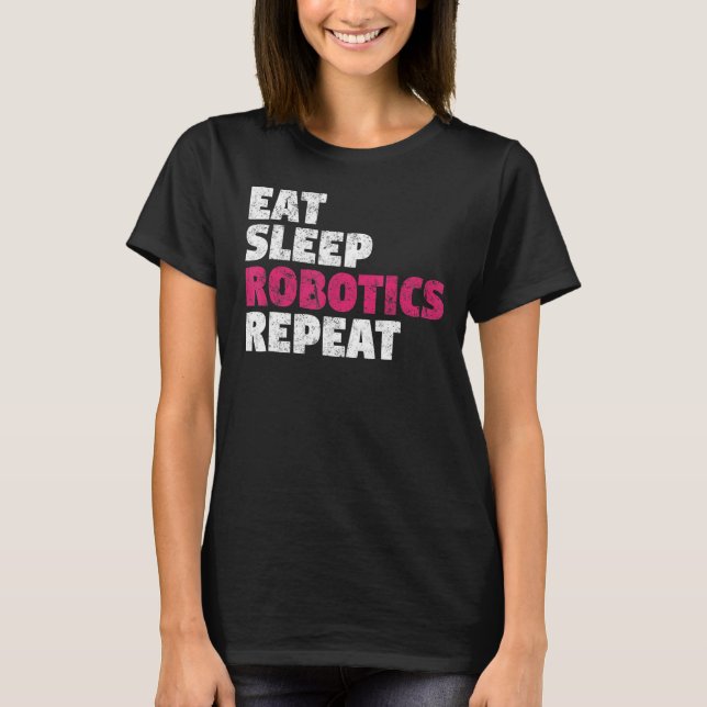 Eat Sleep Robotics Repeat T Shirt (Framsida)
