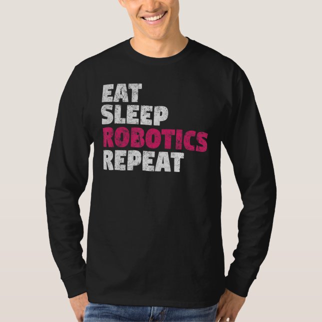 Eat Sleep Robotics Repeat T Shirt (Framsida)