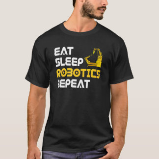 Eat Sleep Robotics Robot Robotics Engineer T Shirt