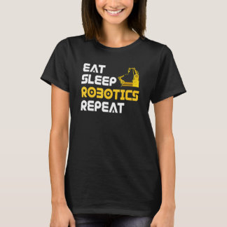 Eat Sleep Robotics Robot Robotics Engineer T Shirt