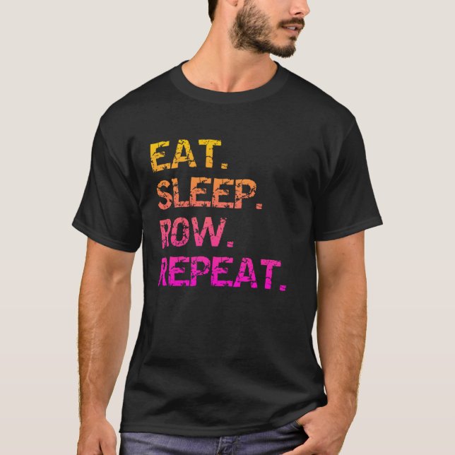 Eat. Sleep Row. Repeat T Shirt (Framsida)