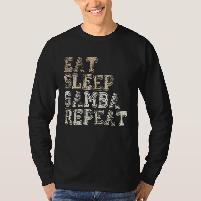 Eat Sleep Samba Repeat Samba Music Samba dancer sa T Shirt (Framsida)
