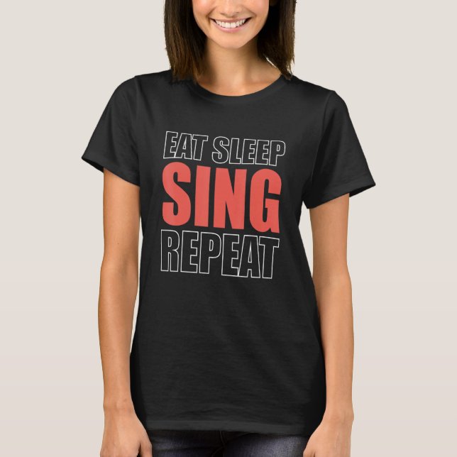 Eat Sleep Sing Repeat Opera-Singer T Shirt (Framsida)