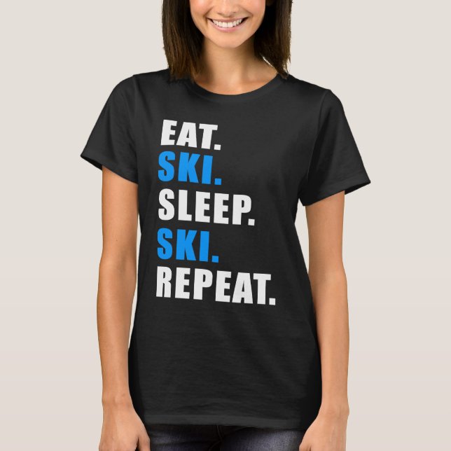 EAT SLEEP SKI REPEAT SNOW ALPIN WINTER WOMEN MEN C T SHIRT (Framsida)
