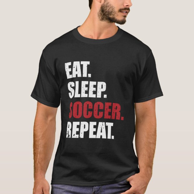 Eat Sleep Soccer Repeat T Shirt (Framsida)