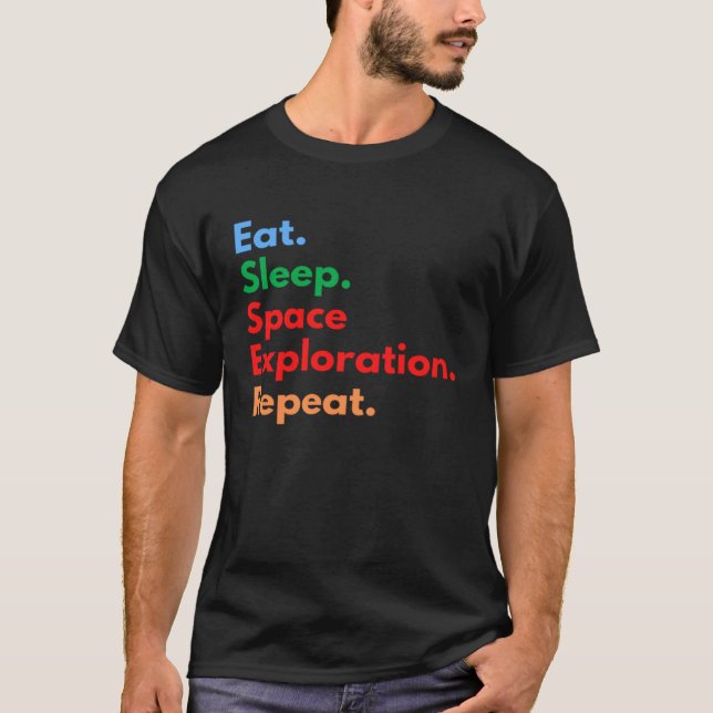 Eat Sleep Space Exploration Repeat for Outer Space T Shirt (Framsida)