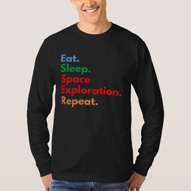 Eat Sleep Space Exploration Repeat for Outer Space T Shirt (Framsida)