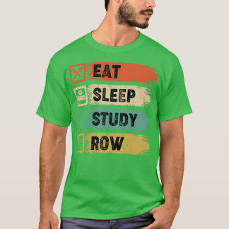 Eat Sleep Study Row 6 T Shirt