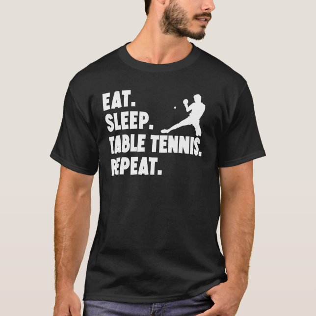 Eat Sleep Table Tennis Repeat Table Tennis Player T Shirt (Framsida)