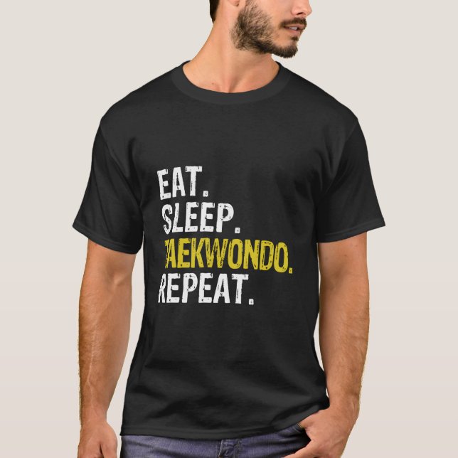 Eat Sleep Taekwondo Repeat T Shirt (Framsida)