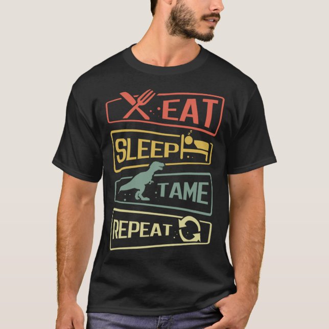 Eat Sleep Tame Repeat Dinosaur T Shirt (Framsida)