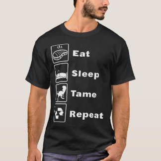 Eat Sleep Tame Repeat T Shirt