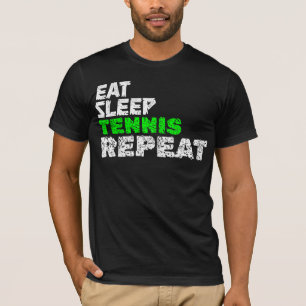 EAT SLEEP TENNIS REPEAT T SHIRT
