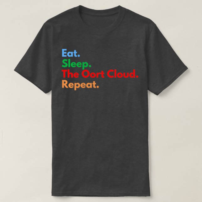 Eat Sleep The Oort Cloud Repeat T Shirt (Design framsida)