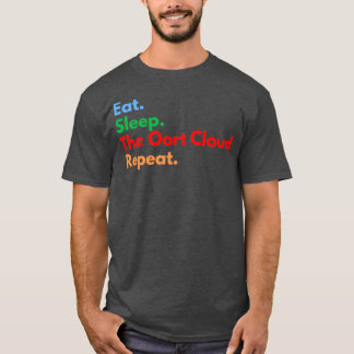 Eat Sleep The Oort Cloud Repeat T Shirt
