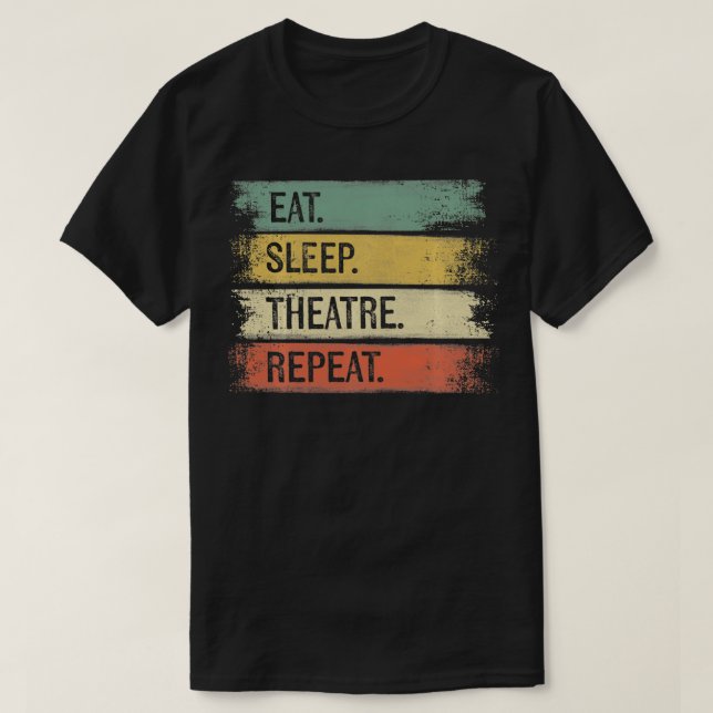 Eat Sleep Theatre Repeat Theater Tech Gifts Actor  T Shirt (Design framsida)