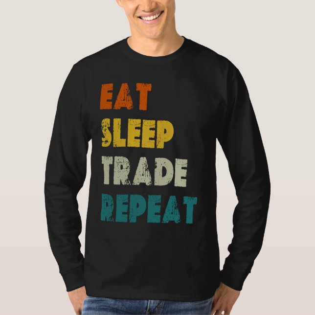 Eat Sleep Trade Repeat Stock Day Trading T Shirt (Framsida)