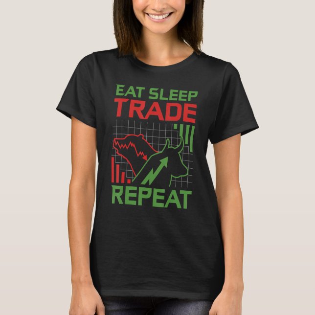 Eat Sleep Trade Repeat Stock Market Trader T Shirt (Framsida)