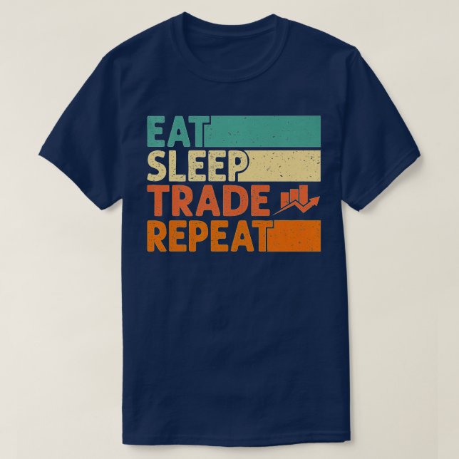Eat Sleep Trade Repeat Stock Market Trading Curren T Shirt (Design framsida)