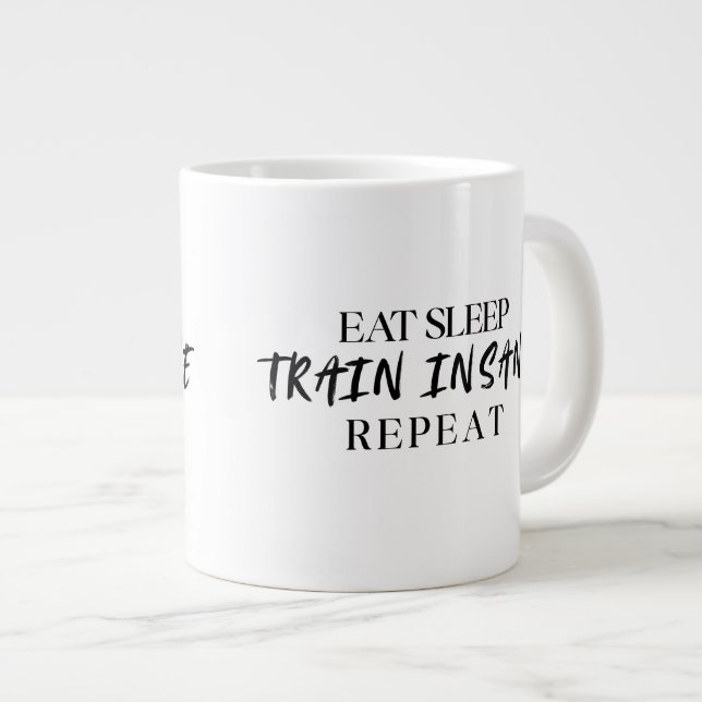 Eat Sleep TRAIN INSANE Repeat | 20oz Specialty Mug Jumbo Mugg (Framsida höger)