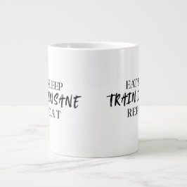 Eat Sleep TRAIN INSANE Repeat | 20oz Specialty Mug Jumbo Mugg