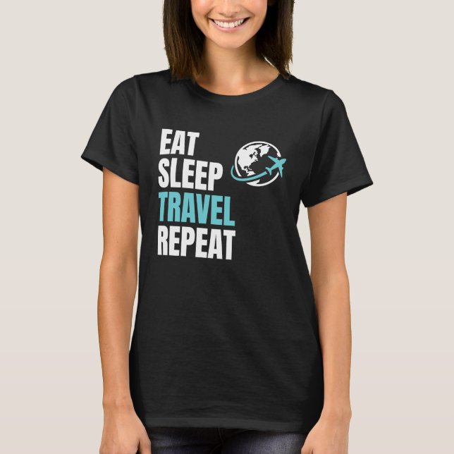 Eat Sleep Travel Repea Airplane Traveling Trip Pla T Shirt (Framsida)