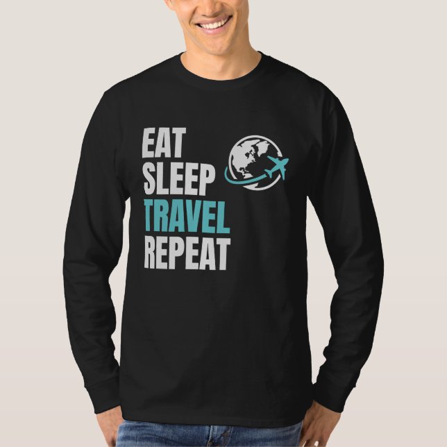 Eat Sleep Travel Repea Airplane Traveling Trip Pla T Shirt (Framsida)