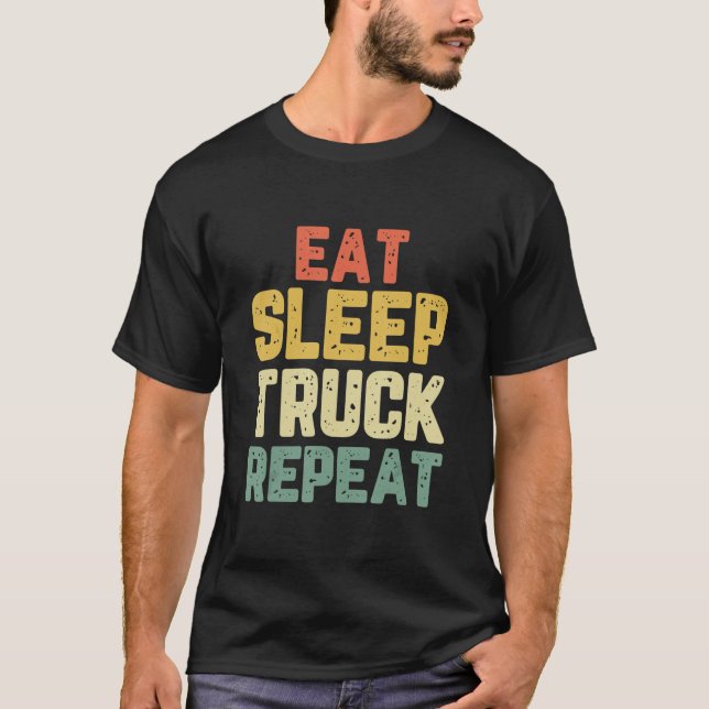 Eat Sleep Truck Repeat Trucker Driver Funny Cool G T Shirt (Framsida)