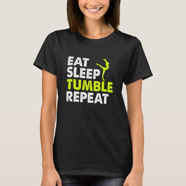 Eat Sleep Tumble Repeat Gymnastics Player Life Rou T Shirt (Framsida)