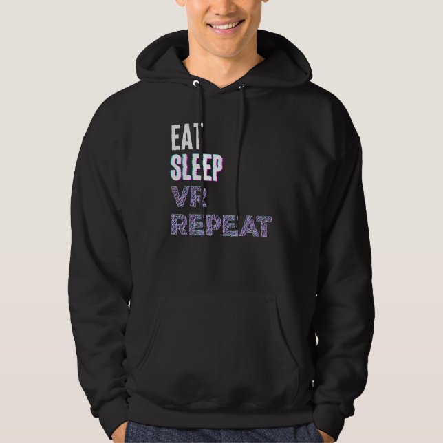 Eat Sleep Vr Repeat Virtual Reality Video Game Pc  Hoodie (Framsida)
