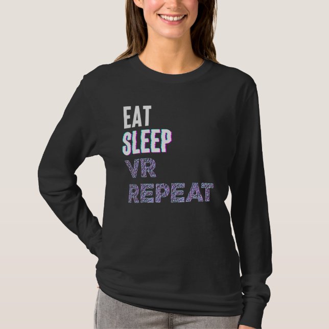 Eat Sleep Vr Repeat Virtual Reality Video Game Pc  T Shirt (Framsida)