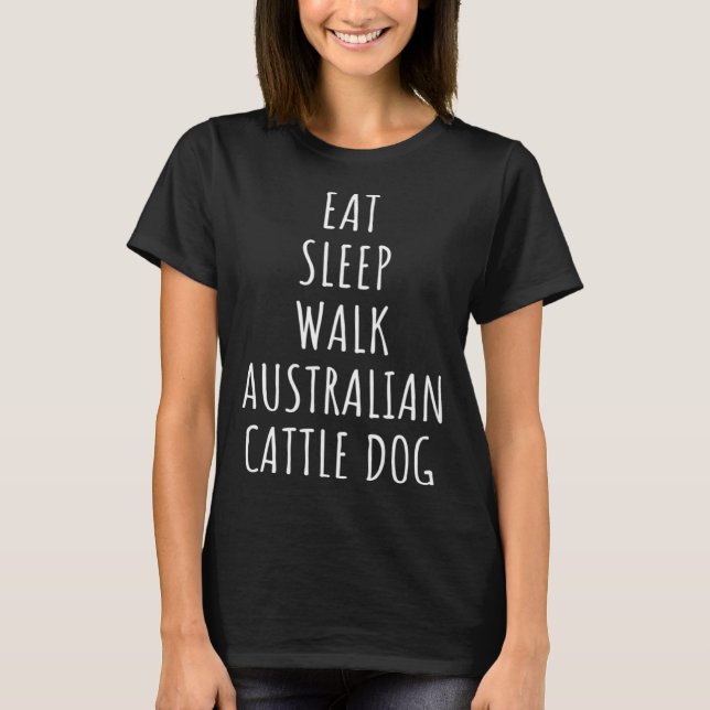 Eat Sleep Walk Australian Cattle Dog T Shirt (Framsida)