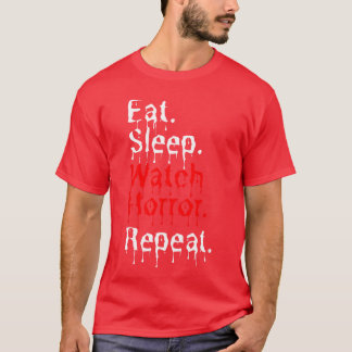 Eat Sleep Watch Horror Repeat girl T Shirt