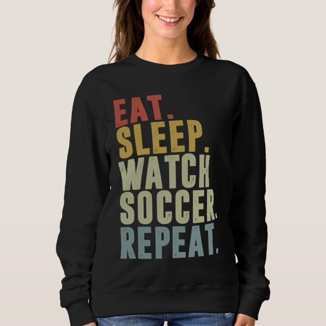 Eat Sleep Watch Soccer Repeat T Shirt (Framsida)
