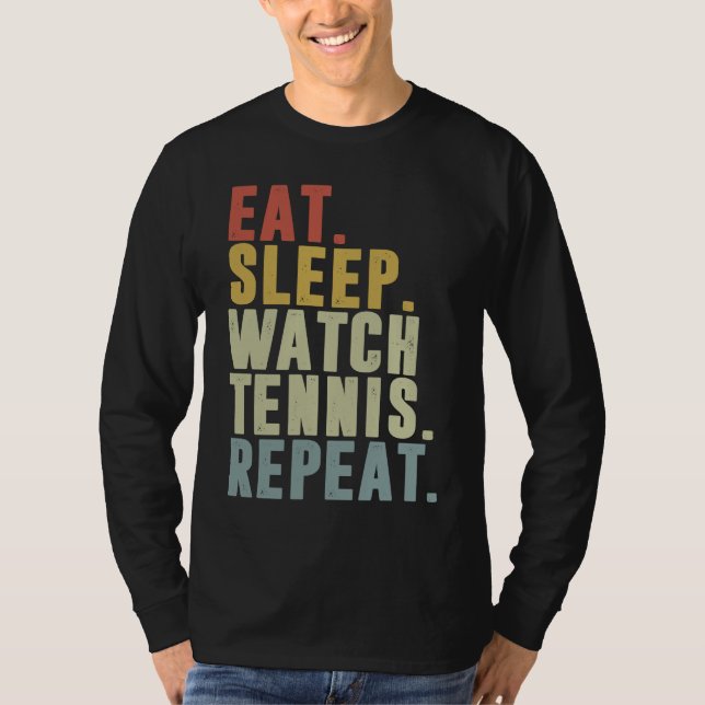 Eat Sleep Watch Tennis Repeat  Tennis Player T Shirt (Framsida)