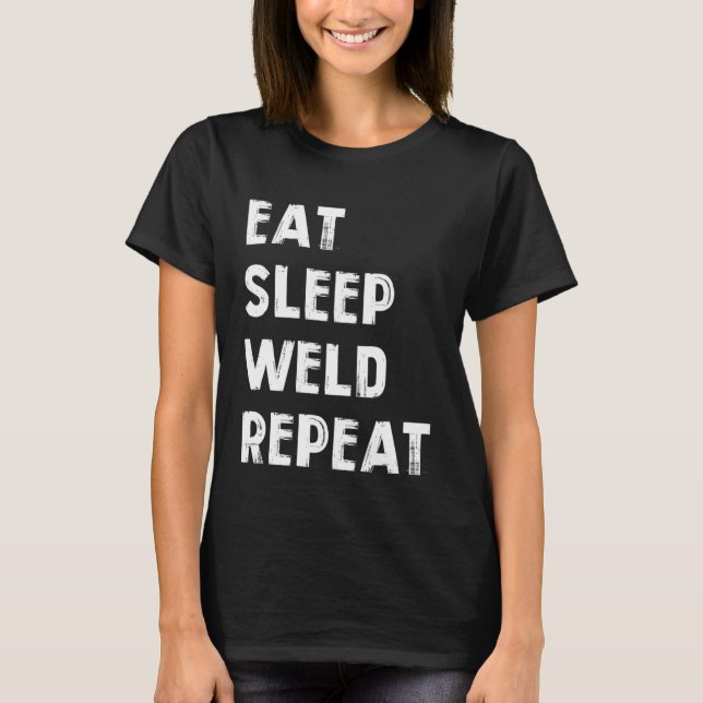 Eat sleep weld repeat Flame Metalsmith Fabricator T Shirt (Framsida)