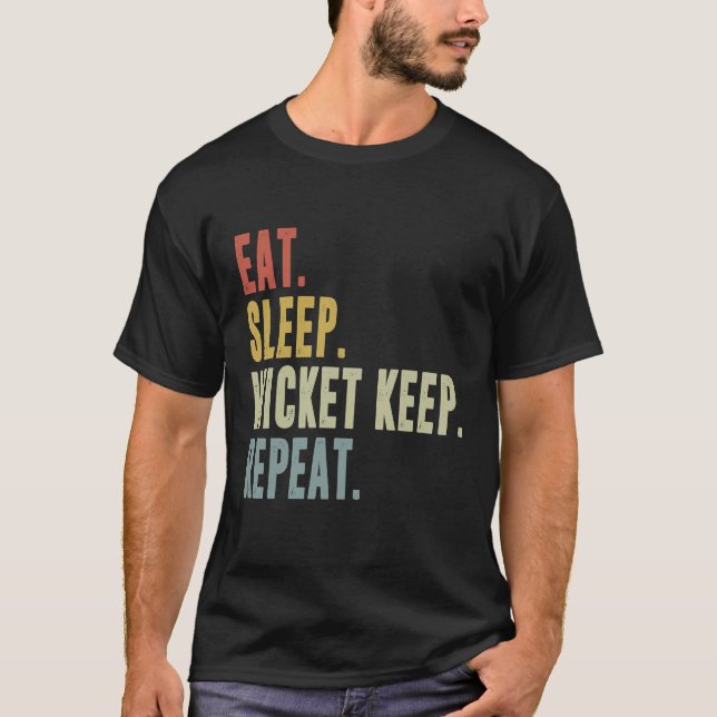 Eat Sleep Wicket Keep Repeat  Cricketer T Shirt (Framsida)