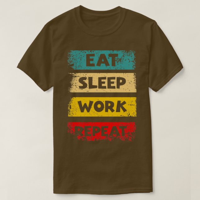 Eat Sleep Work Repeat Motivational Quotes by Geek  T Shirt (Design framsida)