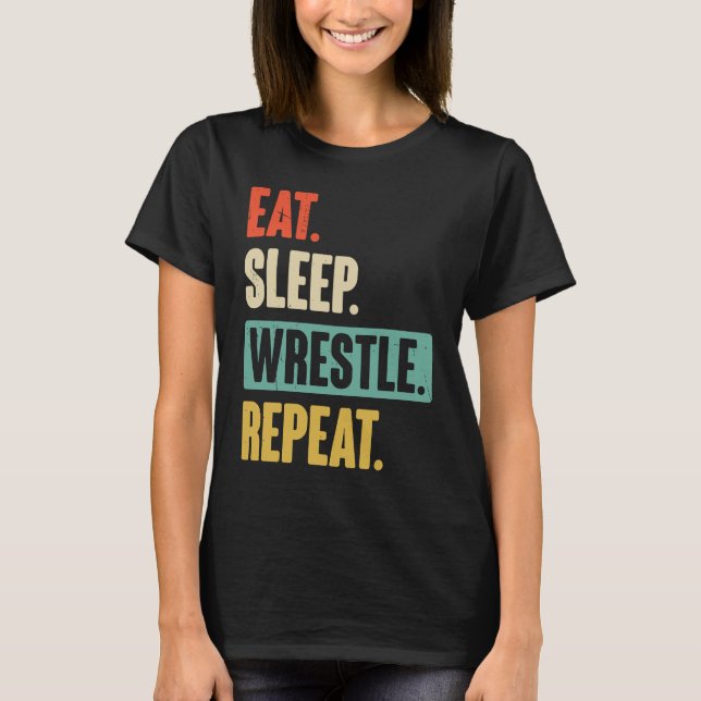 Eat Sleep Wrestle Repeat  Wrestler Wrestling T Shirt (Framsida)