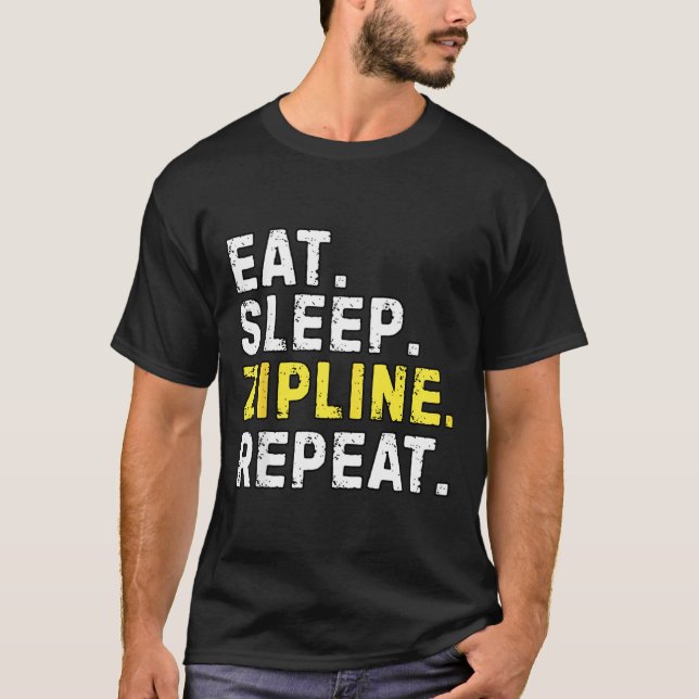Eat Sleep Zipline Repea Funny Ziplining Humor  T Shirt (Framsida)