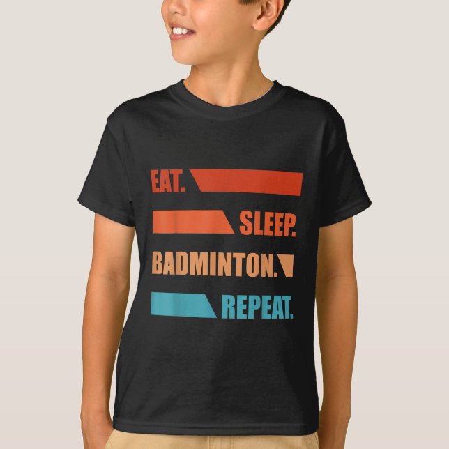 Eat Slepp Badminton Repeat T Shirt (Framsida)
