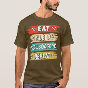 Eat Snowboarding Repeat Snowboarding Snowboa T Shirt