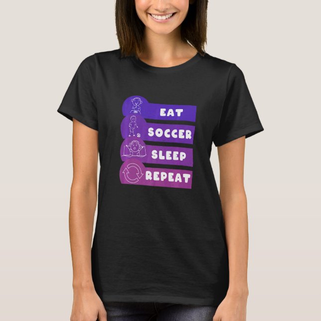 Eat Soccer Sleep Repeat Play Soccer T Shirt (Framsida)