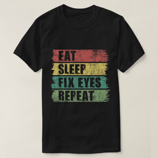 Eat Sömn Fix Ögon - Optometrist Opti Oftal T Shirt (Design framsida)