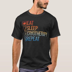 Eat Sömn Kryoterapi Upprepa Kall Behandling T Shirt